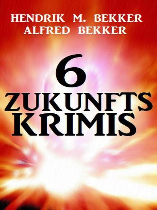 Title details for 6 Zukunftskrimis by Alfred Bekker - Available